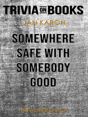 cover image of Somewhere Safe with Somebody Good by Jan Karon (Trivia-On-Books)